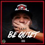 Be Quiet (Explicit)