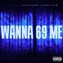 WANNA 69 ME (feat. Young Sam) [Explicit]