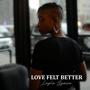 Love Felt Better (Explicit)