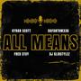 ALL MEANS (feat. DaFantom336, Fred Stuy & DJ Glibstylez) [Explicit]