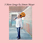 3 More Songs By Simon Meyer