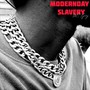 Modern Day Slavery (Explicit)