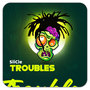 Troubles (Explicit)