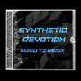 Synthetic Devotion (Guido YZ Remix) [Explicit]