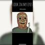 Look in my eyes (Explicit)