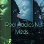 Real Addics N Meds (Explicit)