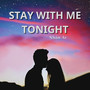 Stay With Me Tonight