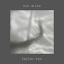 Not Mine (Acoustic Version) [Explicit]