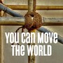 You Can Move the World