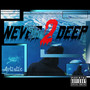 Never 2 Deep (Explicit)