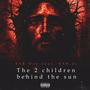 The 2 Children Behind The Sun (feat. ESB.dj) [Explicit]