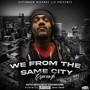 We From The Same City (DjDashawn.Global Chopped And Screwed) [Explicit]