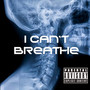 I Can't Breathe (Explicit)