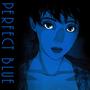 PERFECT BLUE (Explicit)