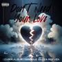 Dont Need Your Love (Explicit)