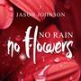 No Rain No Flowers