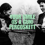 YOUR SMILE (IS A GUN)