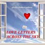 LOVE LETTERS ACROSS THE SKY