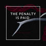 The Penalty is Paid