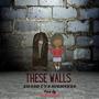 These Walls (Explicit)