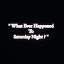 What Ever Happened to Saturday Night? (Explicit)