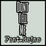 Don't Tell Me (feat. Rejae) [Explicit]