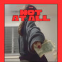 Not at All (Explicit)