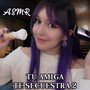 Asmr tu Amiga te Secuestra 2