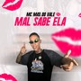 Mal Sabe Ela (Explicit)