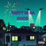 Party In Da Hood (Explicit)