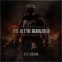 Vode An x The Mandalorian (Epic Version)