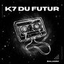 K7 du futur