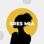 Eres Mía (Explicit)