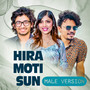 Hira Moti Sun (Male Version)