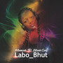 Labo Bhut (feat. Ntosh Gaz)