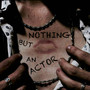 Nothing but an Actor