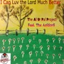 I Can Luv the Lord Much Better (feat. The AsidorS)