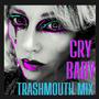 Cry Baby Trashmouth Mix (Cry Baby Trashmouth Mix)