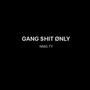 GANG $HIT ØNLY (Explicit)