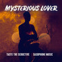 Mysterious Lover - Taste the Seductive Saxophone Music