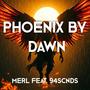 Phoenix By Dawn (feat. 94Scnds)