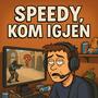 Speedy, kom igjen (feat. Speedy)