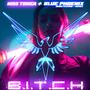 B.I.T.C.H (Blue Phoenix Remix) [Explicit]
