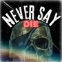 Never Say Die (feat. Sin the Slime) [Explicit]