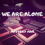 We are alone