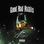 Good Bad Habits (Explicit)