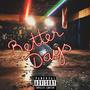 Better Days (feat. B.O.M.B. Chuck) [Explicit]