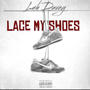 Lace My Shoes (Explicit)