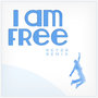 I Am Free