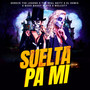 Suelta Pa Mi (Remix)